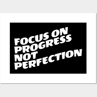 Focus On Progress Not Perfection Posters and Art